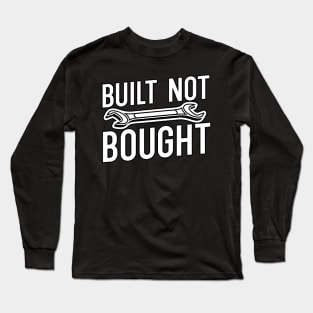 Built not bought Long Sleeve T-Shirt